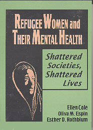 Refugee Women and their Mental Heath: Shattered Societies, Shattered Lives